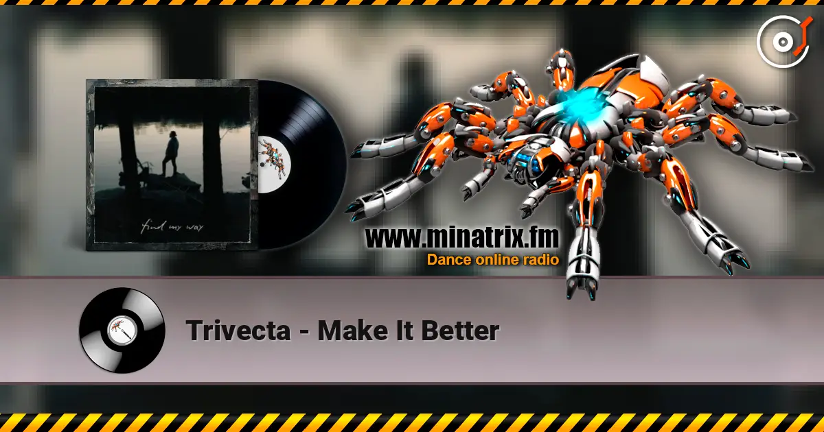 Trivecta - Make It Better escuchar online en alta calidad | Minatrix.FM