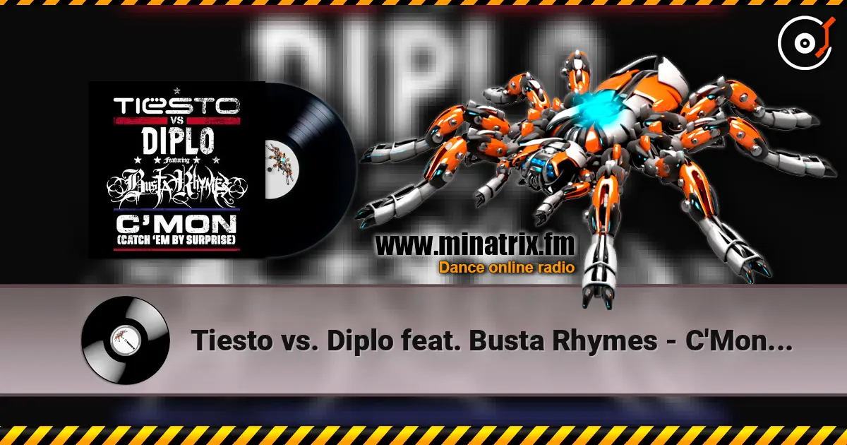 Tiesto vs. Diplo feat. Busta Rhymes - C'Mon (Catch 'Em By Surprise) escuchar online en alta calidad | Minatrix.FM