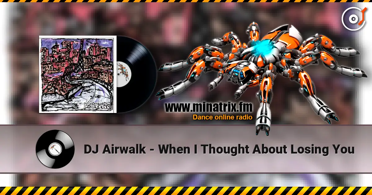 DJ Airwalk - When I Thought About Losing You escuchar online en alta calidad | Minatrix.FM