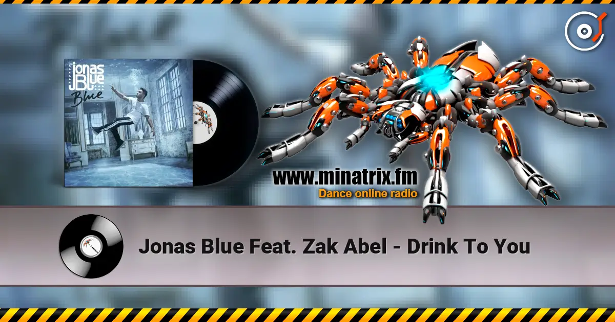 Jonas Blue Feat. Zak Abel - Drink To You escuchar online en alta calidad | Minatrix.FM