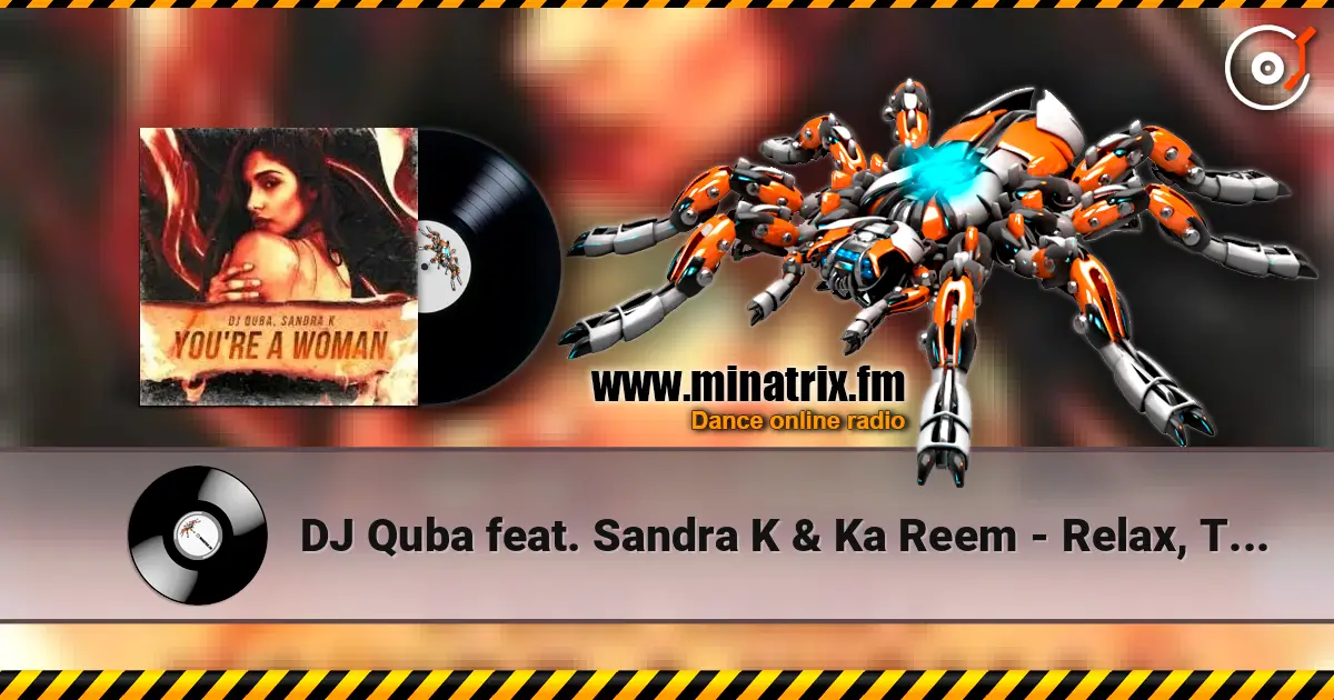 DJ Quba feat. Sandra K & Ka Reem - Relax, Take It Easy listen online in high quality | Minatrix.FM