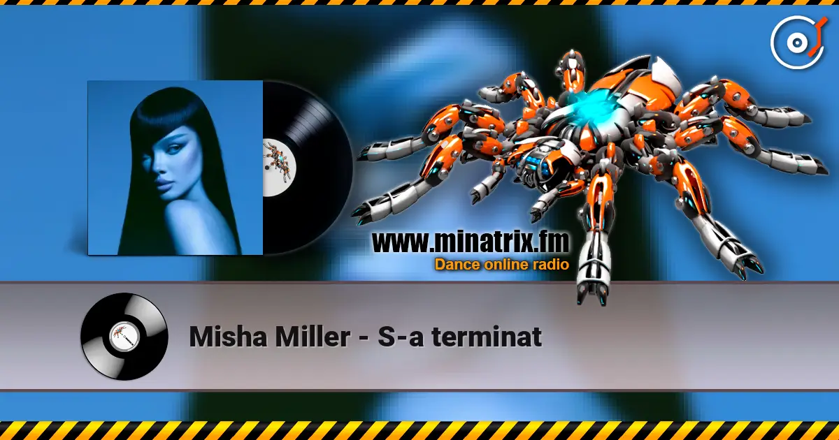 Misha Miller - S-a terminat escuchar online en alta calidad | Minatrix.FM
