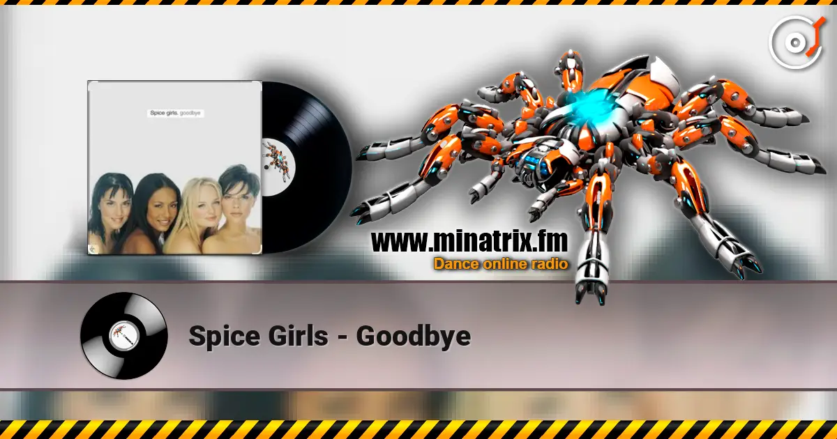Spice Girls - Goodbye слухати онлайн у високій якості | Minatrix.FM