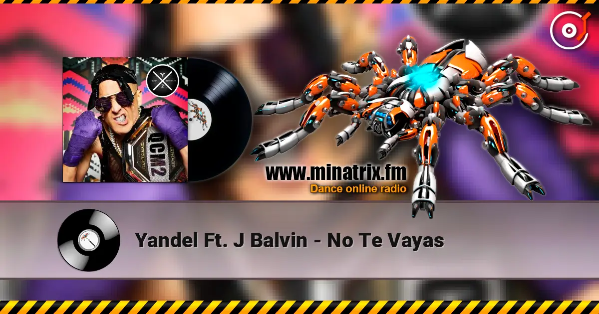 Yandel Ft. J Balvin - No Te Vayas escuchar online en alta calidad | Minatrix.FM