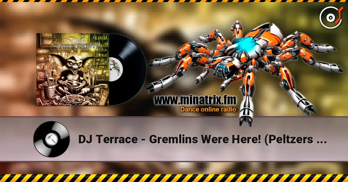 DJ Terrace - Gremlins Were Here! (Peltzers Slice) слухати онлайн у високій якості | Minatrix.FM