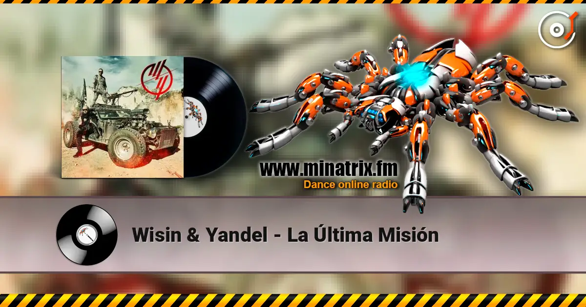 Wisin & Yandel - La Última Misión escuchar online en alta calidad | Minatrix.FM