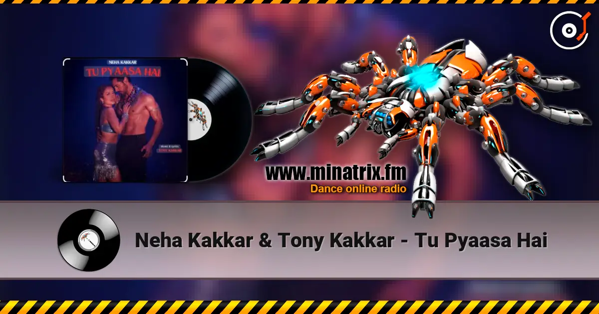 Neha Kakkar & Tony Kakkar - Tu Pyaasa Hai escuchar online en alta calidad | Minatrix.FM