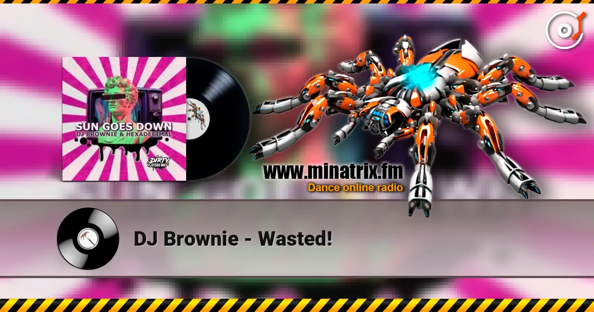 DJ Brownie - Wasted! escuchar online en alta calidad | Minatrix.FM