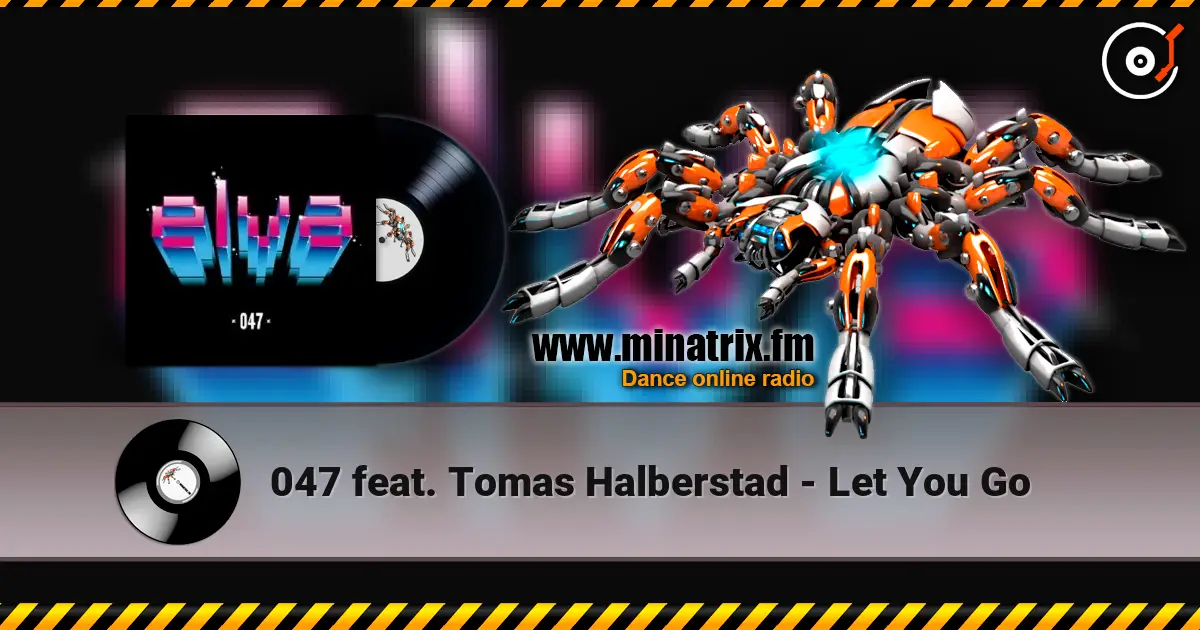 047 feat. Tomas Halberstad - Let You Go escuchar online en alta calidad | Minatrix.FM
