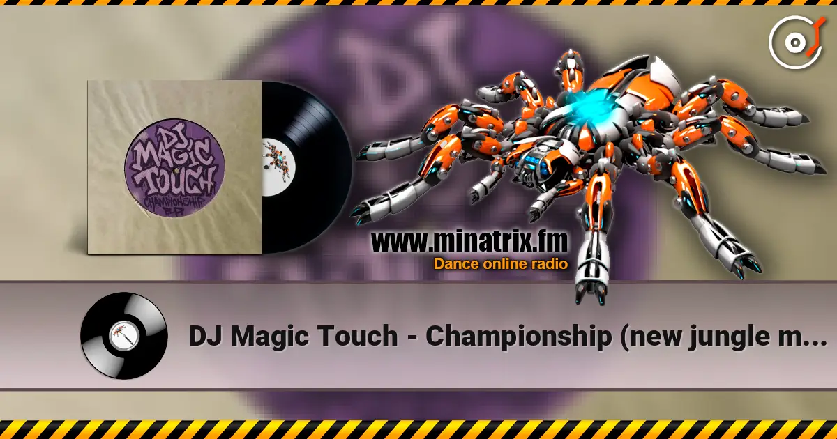 DJ Magic Touch - Championship (new jungle mix) слухати онлайн у високій якості | Minatrix.FM