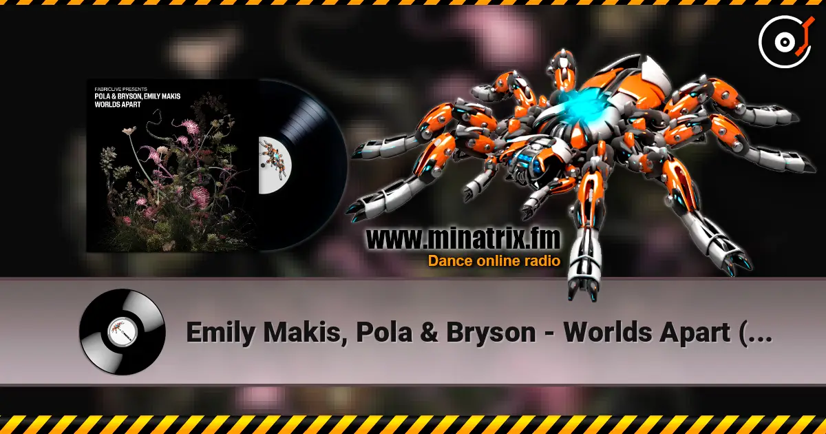 Emily Makis, Pola & Bryson - Worlds Apart (Mixed) слухати онлайн у високій якості | Minatrix.FM
