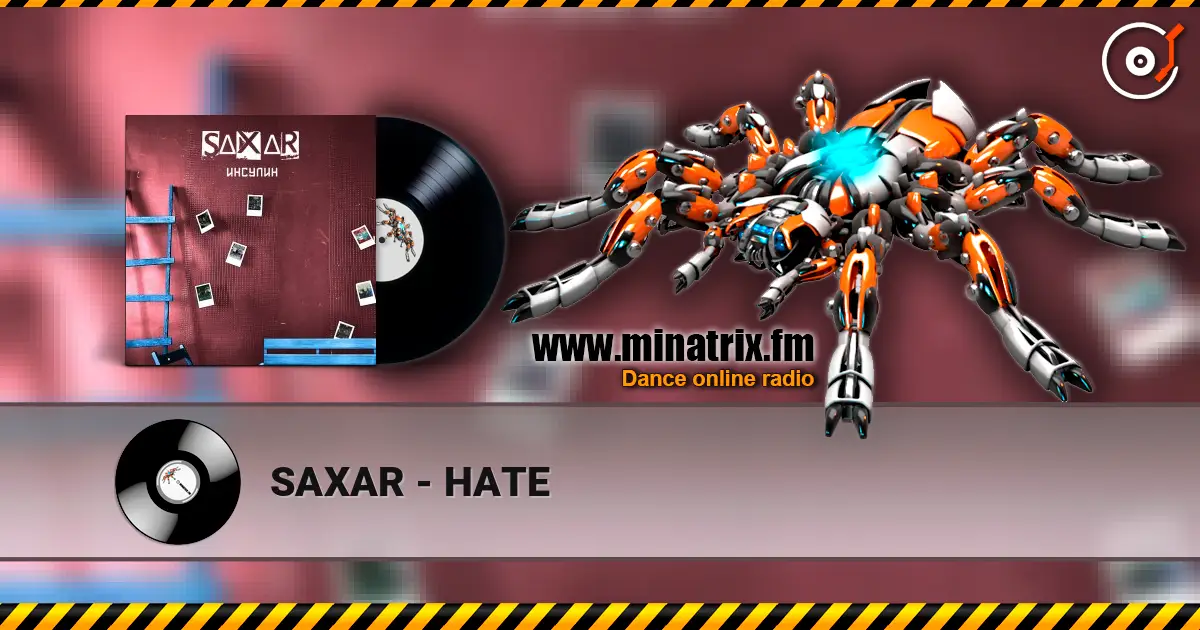 SAXAR - НАТЕ escuchar online en alta calidad | Minatrix.FM