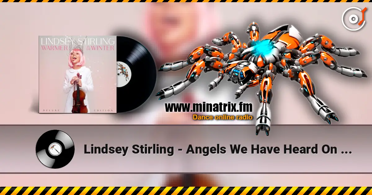Lindsey Stirling - Angels We Have Heard On High escuchar online en alta calidad | Minatrix.FM