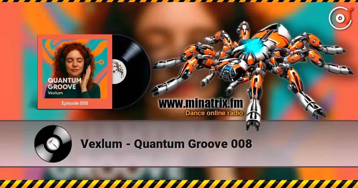 Vexlum - Quantum Groove 008 escuchar online en alta calidad | Minatrix.FM