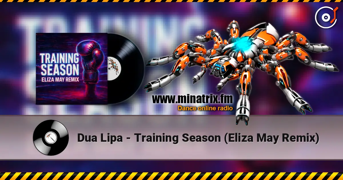 Dua Lipa - Training Season (Eliza May Remix) escuchar online en alta calidad | Minatrix.FM