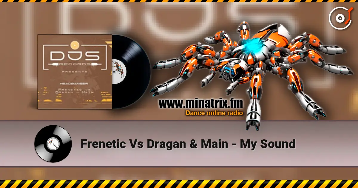 Frenetic Vs Dragan & Main - My Sound escuchar online en alta calidad | Minatrix.FM