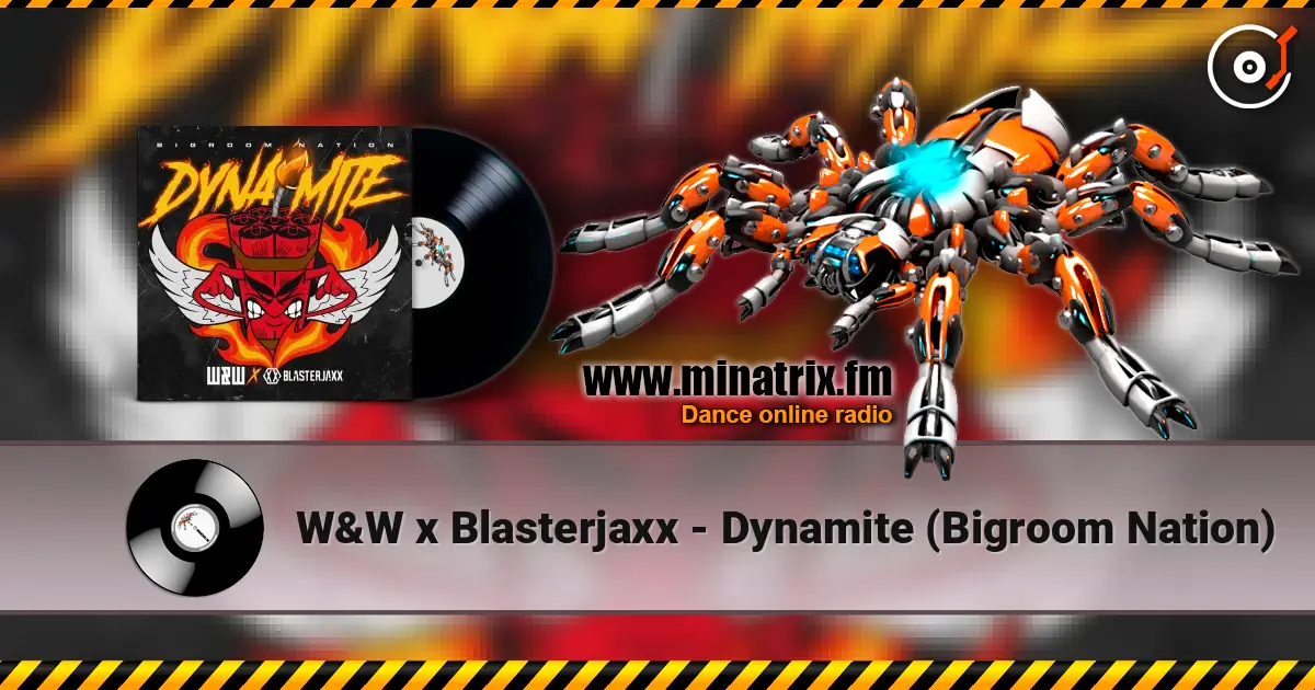 W&W x Blasterjaxx - Dynamite (Bigroom Nation) listen online in high quality | Minatrix.FM