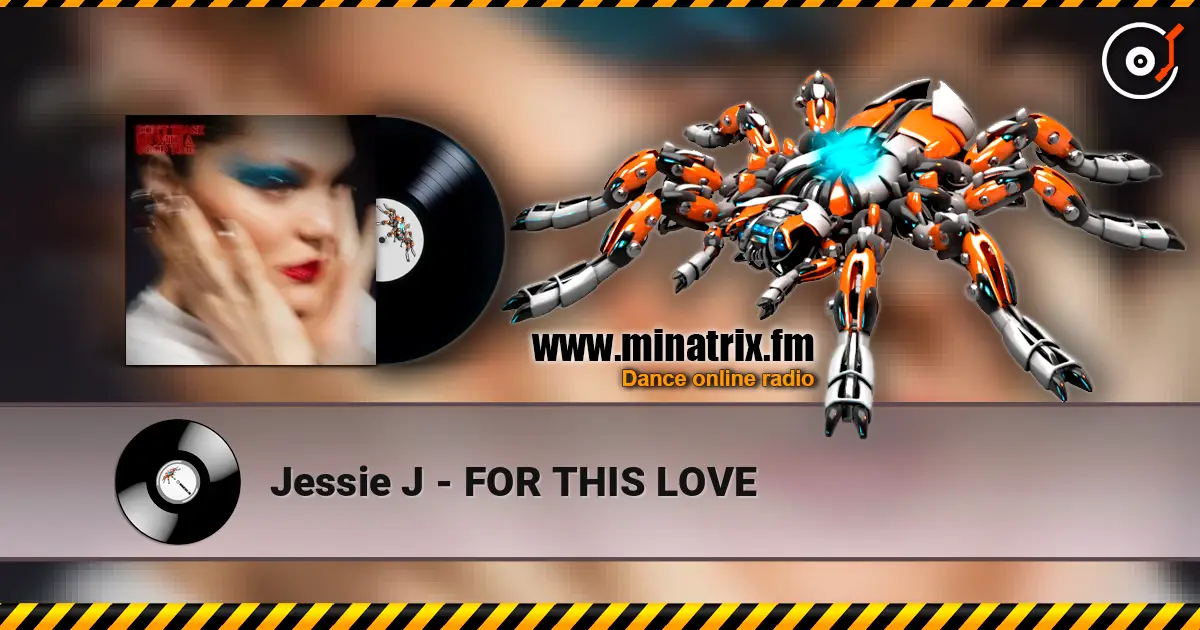 Jessie J - FOR THIS LOVE escuchar online en alta calidad | Minatrix.FM