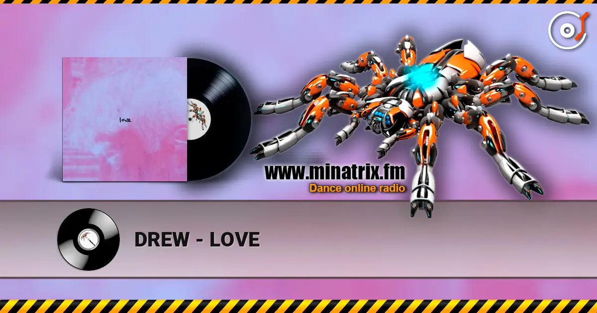DREW - LOVE слухати онлайн у високій якості | Minatrix.FM