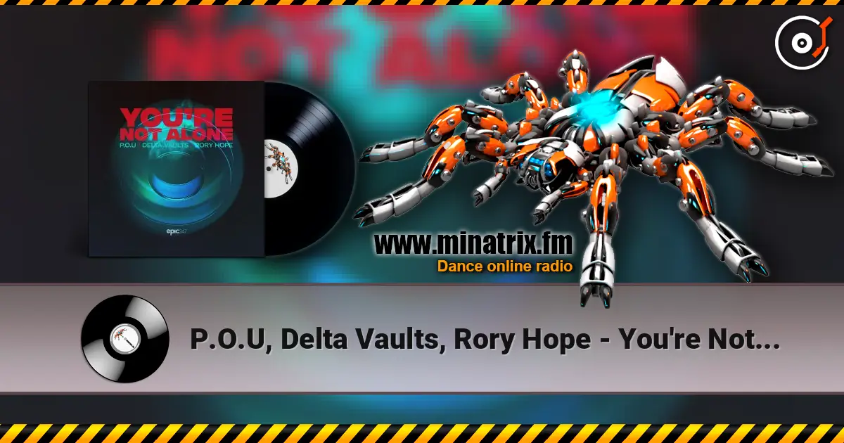 P.O.U, Delta Vaults, Rory Hope - You're Not Alone listen online in high quality | Minatrix.FM