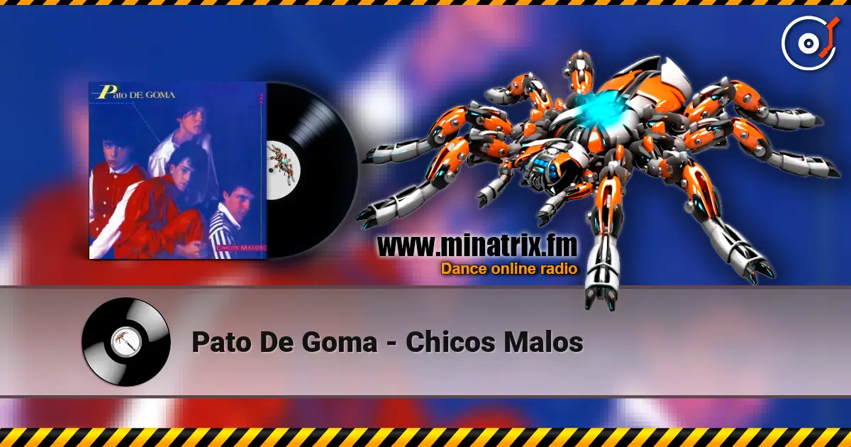 Pato De Goma - Chicos Malos escuchar online en alta calidad | Minatrix.FM