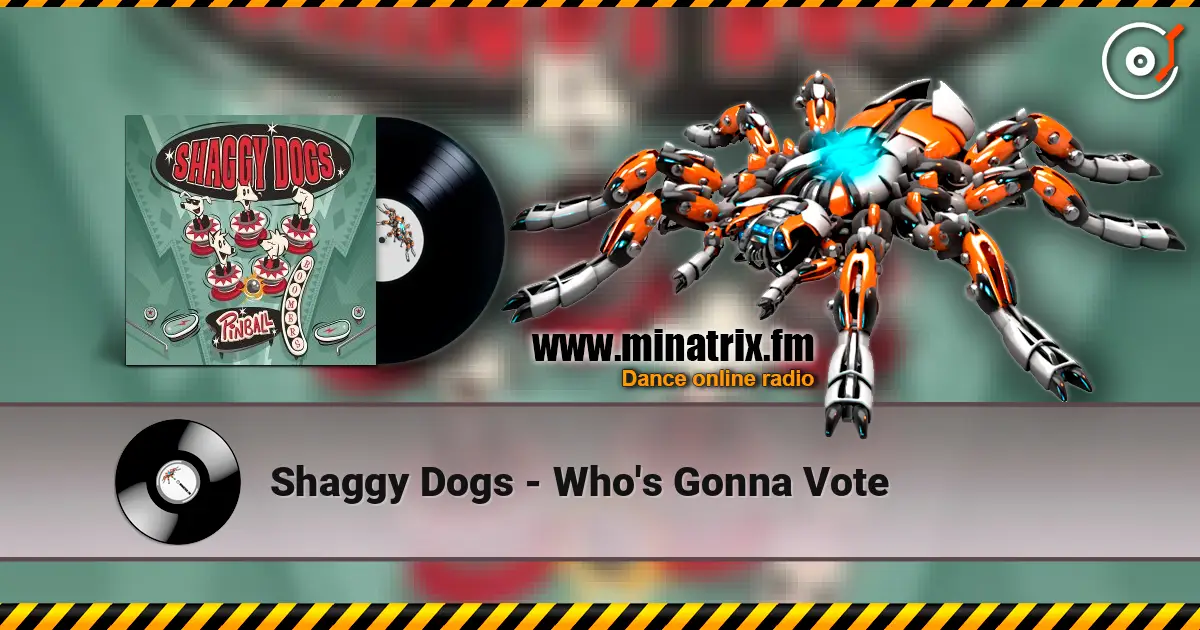 Shaggy Dogs - Who's Gonna Vote escuchar online en alta calidad | Minatrix.FM