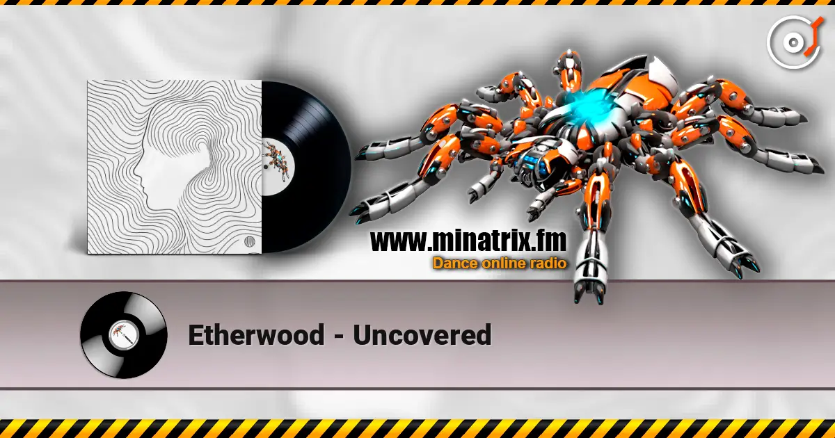 Etherwood - Uncovered слухати онлайн у високій якості | Minatrix.FM