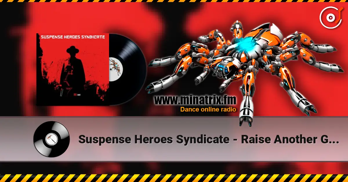 Suspense Heroes Syndicate - Raise Another Glass escuchar online en alta calidad | Minatrix.FM