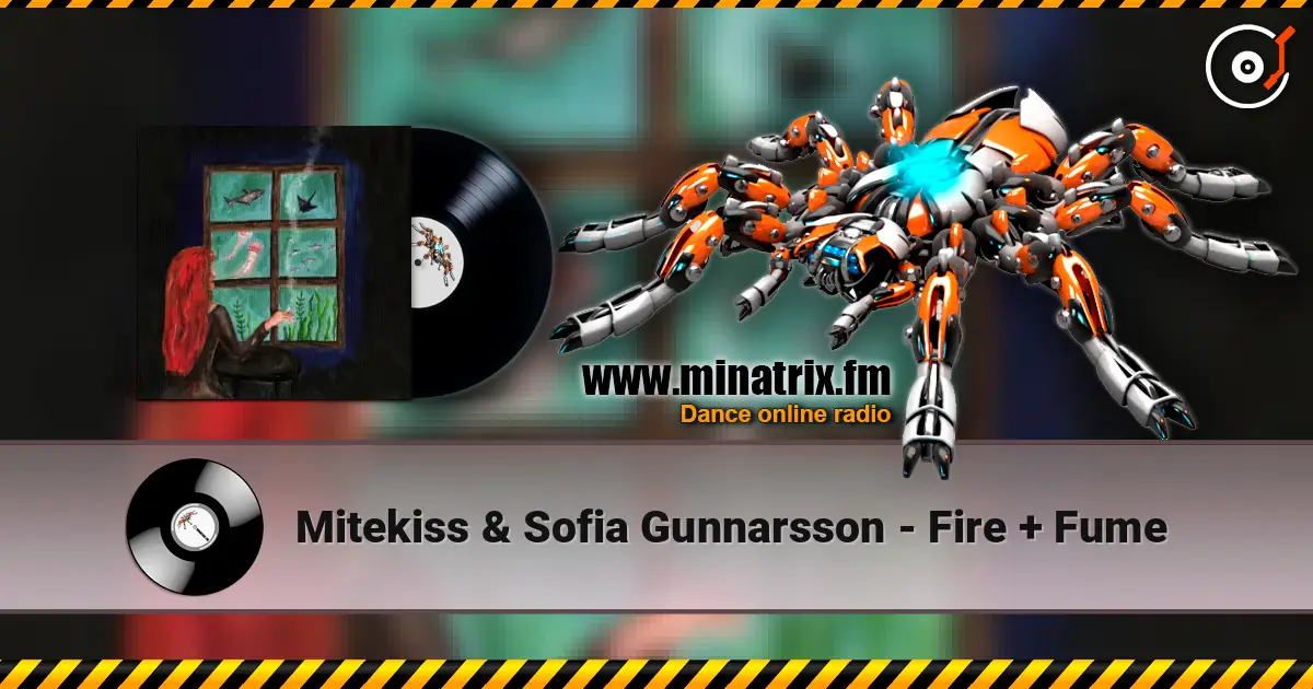 Mitekiss & Sofia Gunnarsson - Fire + Fume слухати онлайн у високій якості | Minatrix.FM