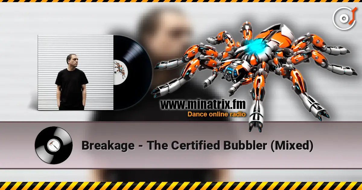 Breakage - The Certified Bubbler (Mixed) слухати онлайн у високій якості | Minatrix.FM