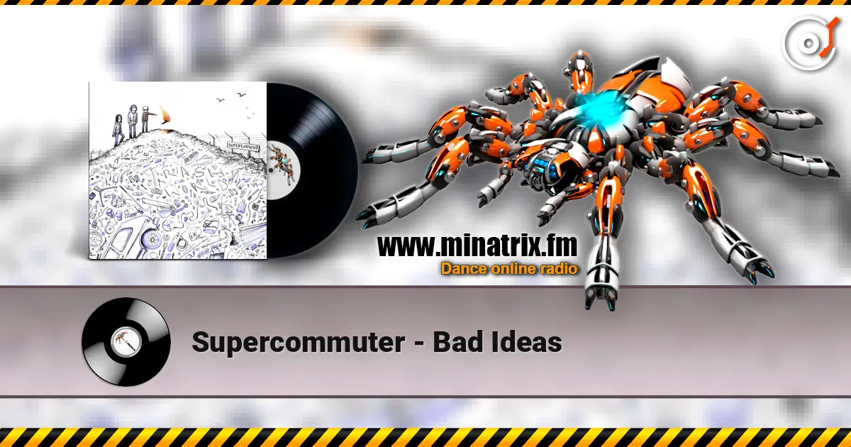 Supercommuter - Bad Ideas escuchar online en alta calidad | Minatrix.FM