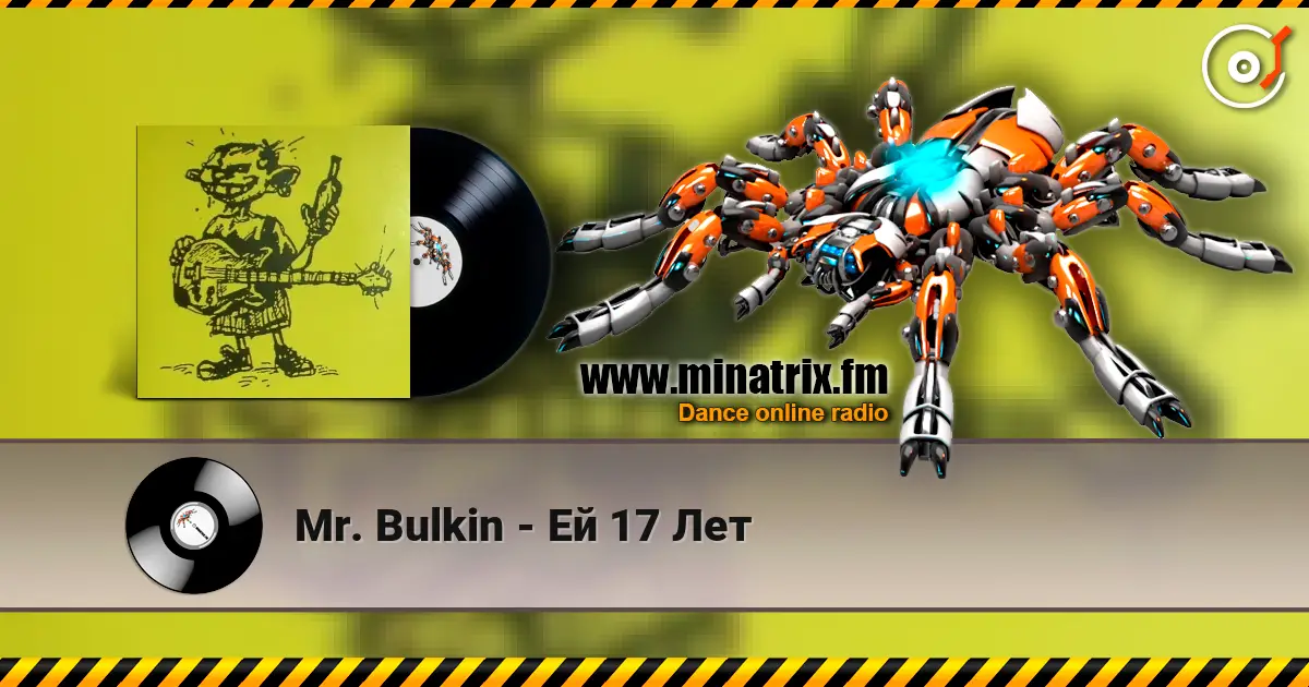Mr. Bulkin - Ей 17 Лет escuchar online en alta calidad | Minatrix.FM