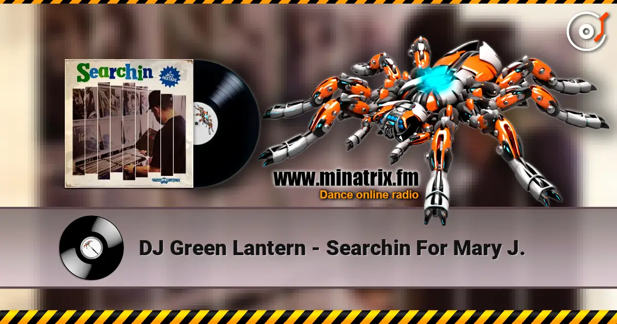 DJ Green Lantern - Searchin For Mary J. escuchar online en alta calidad | Minatrix.FM