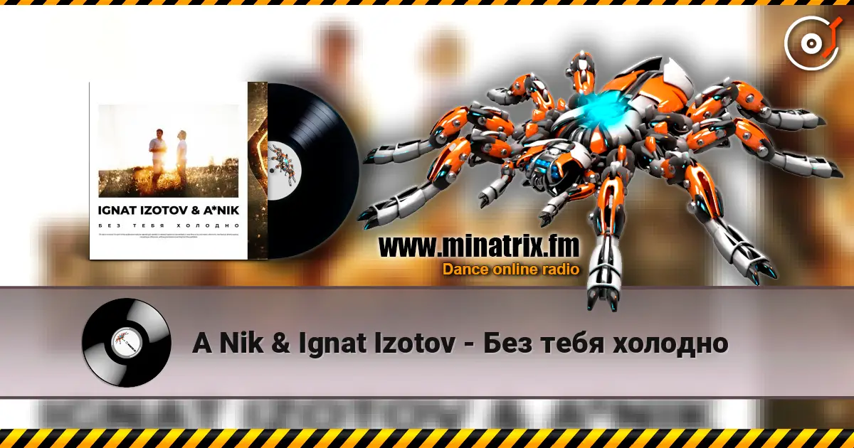 A Nik & Ignat Izotov - Без тебя холодно escuchar online en alta calidad | Minatrix.FM