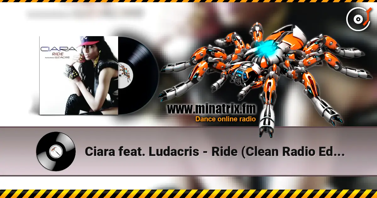 Ciara feat. Ludacris - Ride (Clean Radio Edit) слухати онлайн у високій якості | Minatrix.FM