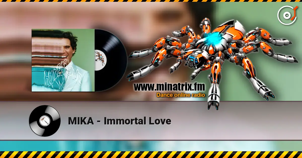 MIKA - Immortal Love escuchar online en alta calidad | Minatrix.FM