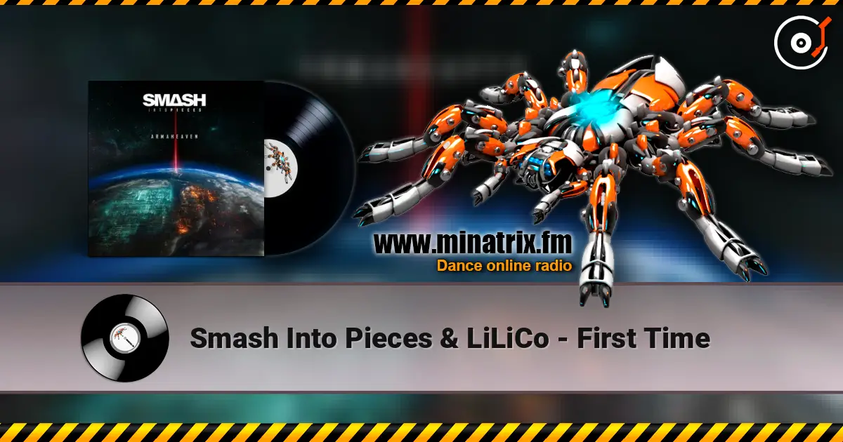Smash Into Pieces & LiLiCo - First Time escuchar online en alta calidad | Minatrix.FM
