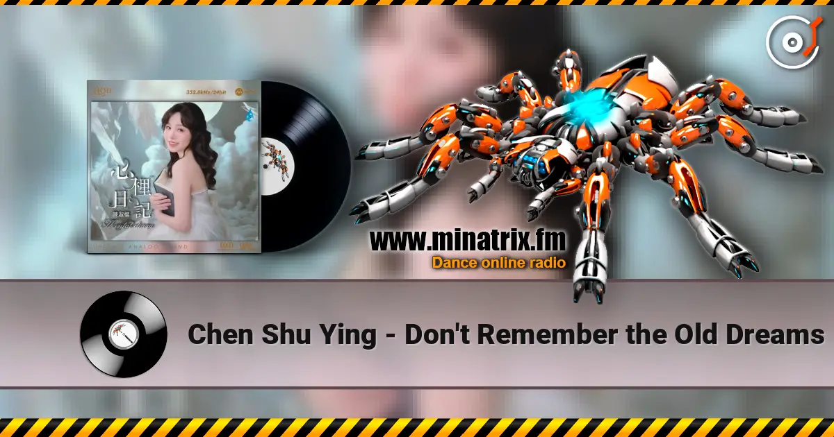 Chen Shu Ying - Don't Remember the Old Dreams escuchar online en alta calidad | Minatrix.FM