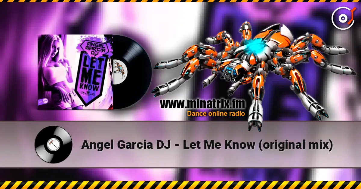 Angel Garcia DJ - Let Me Know (original mix) escuchar online en alta calidad | Minatrix.FM