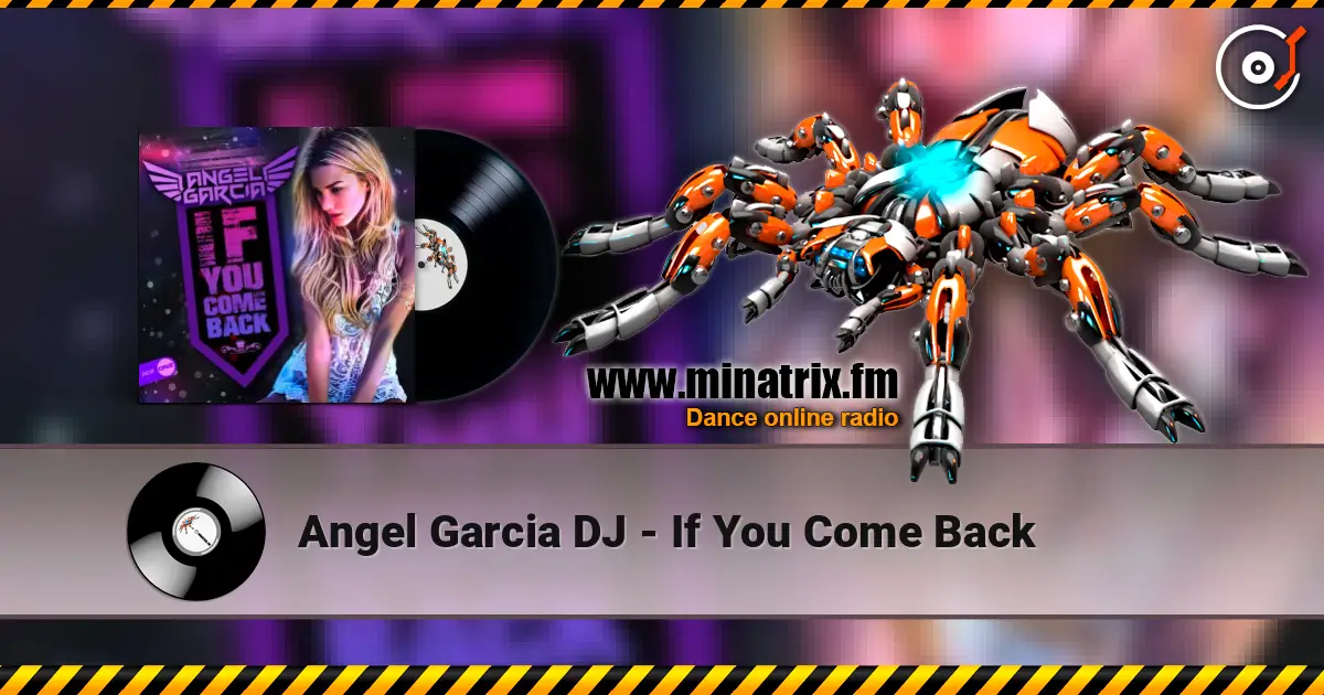 Angel Garcia DJ - If You Come Back listen online in high quality | Minatrix.FM