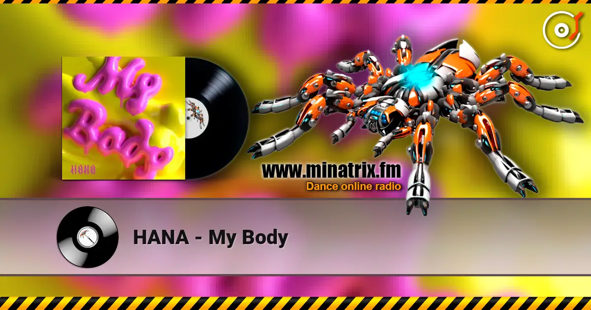 HANA - My Body escuchar online en alta calidad | Minatrix.FM
