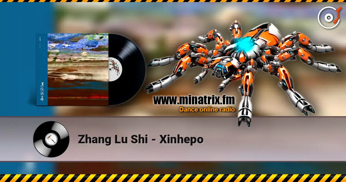 Zhang Lu Shi - Xinhepo escuchar online en alta calidad | Minatrix.FM