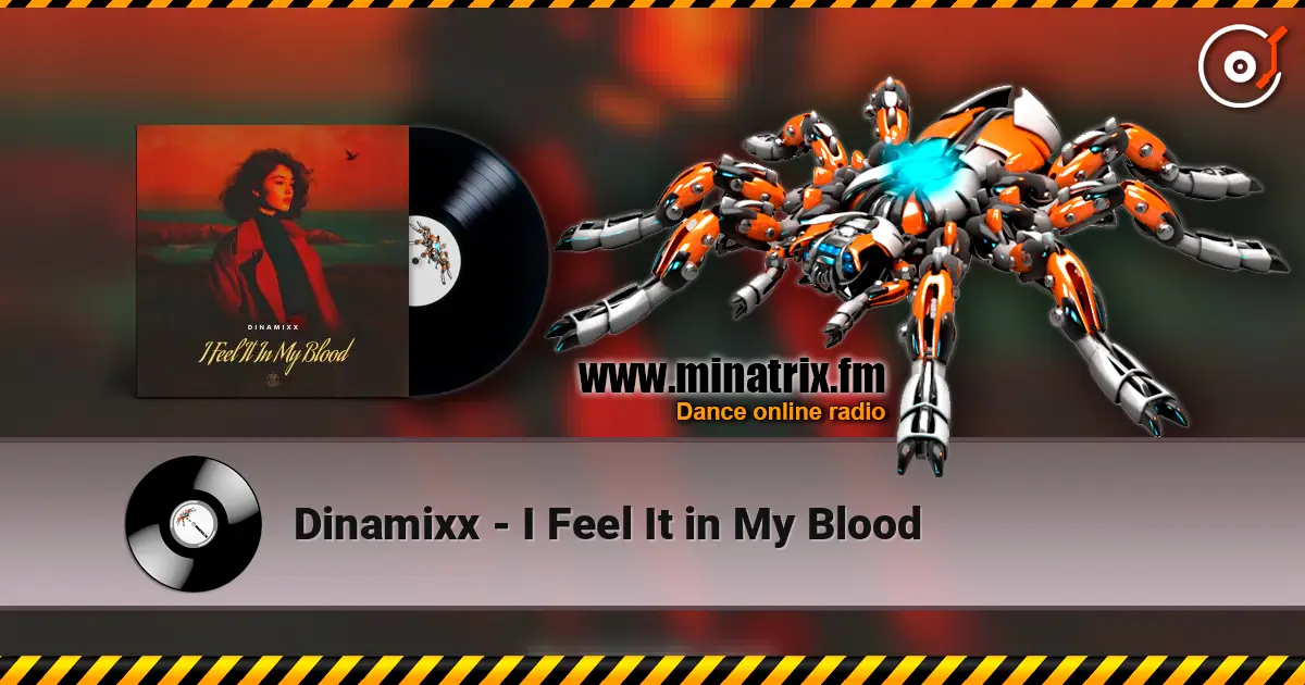 Dinamixx - I Feel It in My Blood listen online in high quality | Minatrix.FM