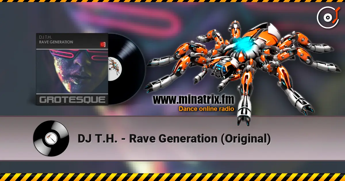 DJ T.H. - Rave Generation (Original) escuchar online en alta calidad | Minatrix.FM