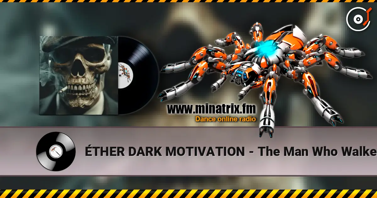 ÉTHER DARK MOTIVATION - The Man Who Walked With Shadows escuchar online en alta calidad | Minatrix.FM