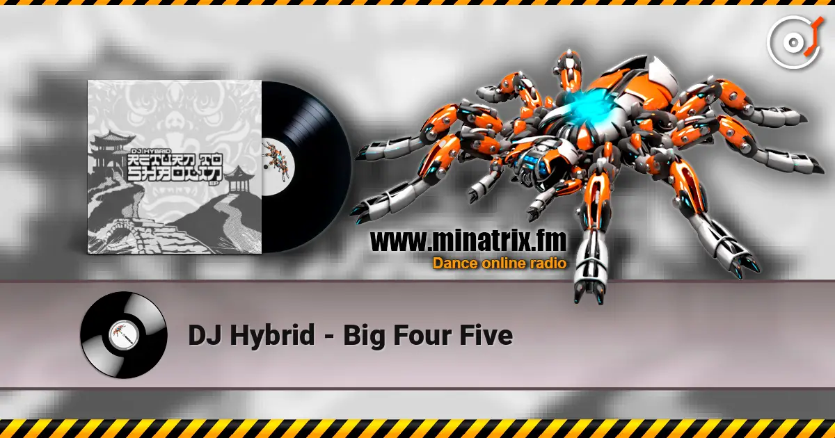 DJ Hybrid - Big Four Five слухати онлайн у високій якості | Minatrix.FM