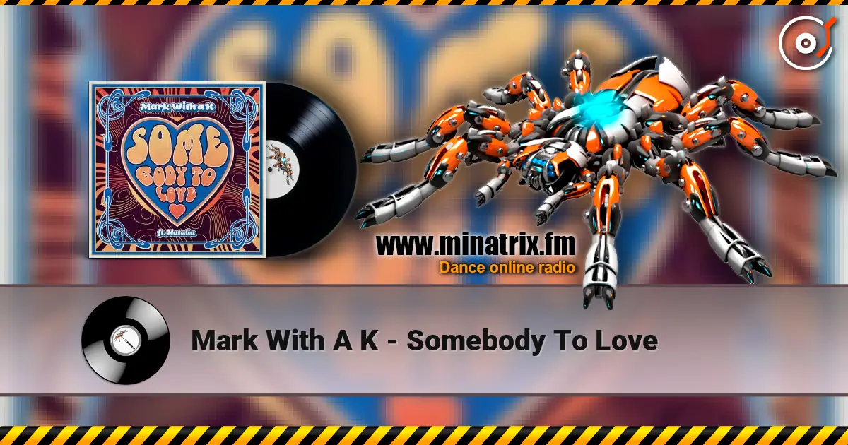 Mark With A K - Somebody To Love escuchar online en alta calidad | Minatrix.FM