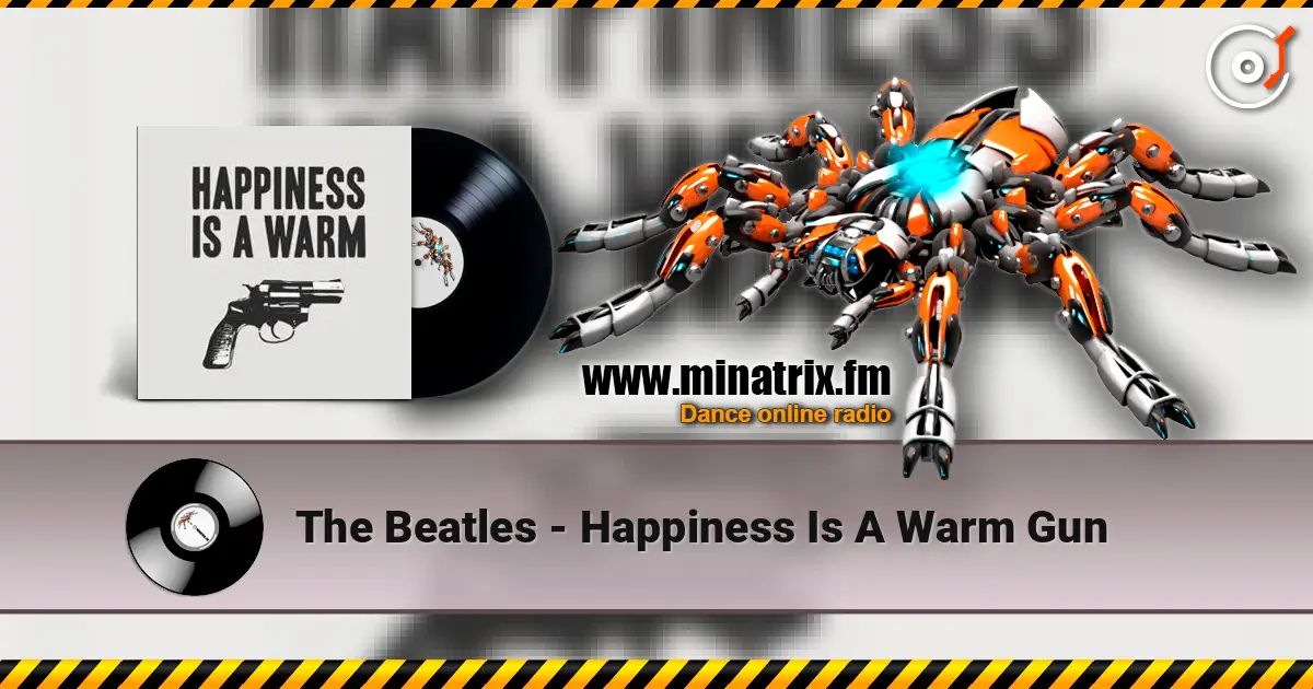 The Beatles - Happiness Is A Warm Gun escuchar online en alta calidad | Minatrix.FM