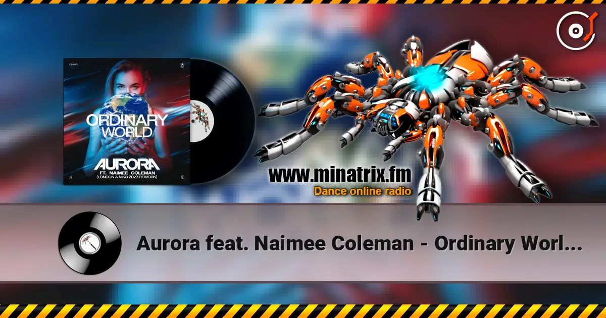 Aurora feat. Naimee Coleman - Ordinary World (Floorfilla Remix) escuchar online en alta calidad | Minatrix.FM