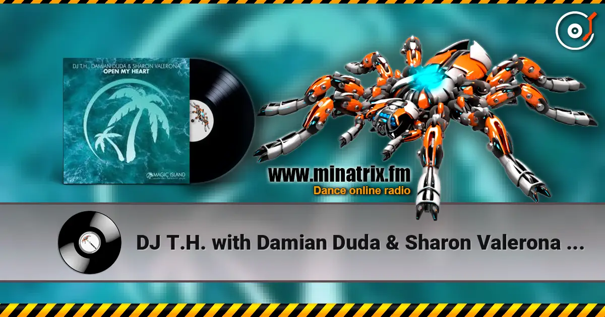 DJ T.H. with Damian Duda & Sharon Valerona - Open My Heart escuchar online en alta calidad | Minatrix.FM